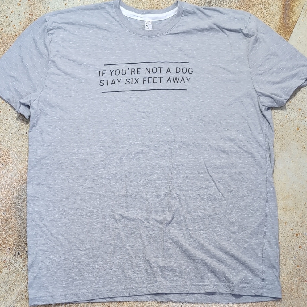 Live And Tell | If You're Not A Dog Stay Six Feet Away Gray Tee Size 2XL